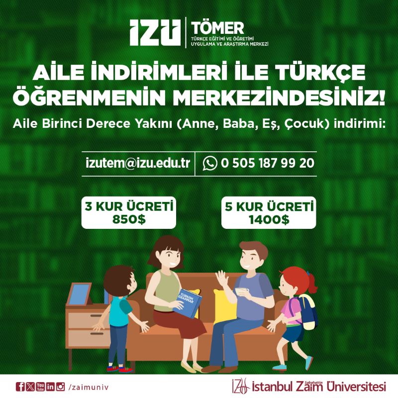 İZÜ TÖMER: Aile indirimleri ile Türkçe öğrenmenin merkezindesiniz! Birinci derece aile yakını (anne, baba, eş, çocuk) indirimi: 3 kur ücreti 850$, 5 kur ücreti 1400$. İletişim: izutem@izu.edu.tr, WhatsApp 0 505 187 99 20.
